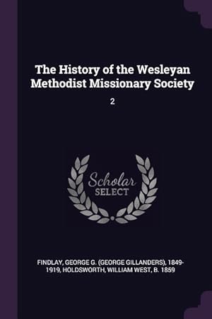 Bild des Verkufers fr The History of the Wesleyan Methodist Missionary Society: 2 zum Verkauf von moluna
