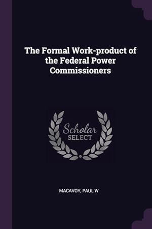 Bild des Verkufers fr The Formal Work-product of the Federal Power Commissioners zum Verkauf von moluna