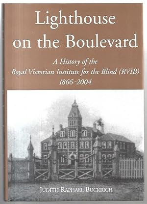 Bild des Verkufers fr Lighthouse on the Boulevard : A History of the Royal Victorian Institute for the Blind 1866-2004. zum Verkauf von City Basement Books