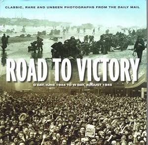 Imagen del vendedor de Road To Victory - D-Day, June 1944 to VJ Day, August 1945 a la venta por Leura Books