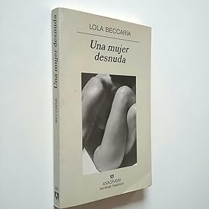 Seller image for Una mujer desnuda (Primera edicin) for sale by MAUTALOS LIBRERA