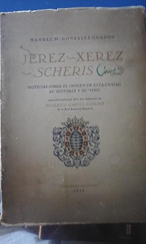 Imagen del vendedor de JEREZ-XEREZ-SCHERIS. Noticias sobre el origen de esta ciudad, su historia y su vino. (Jerez de la Frontera, 1948) a la venta por Multilibro