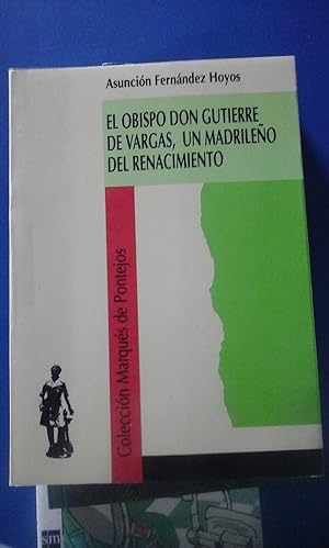 Imagen del vendedor de EL OBISPO DON GUTIERRE DE VARGAS, UN MADRILEO DEL RENACIMIENTO (Madrid, 1994) a la venta por Multilibro