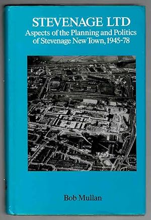 Stevenage Ltd: Aspects of the Planning and Politics of Stevenage New Town 1945-78