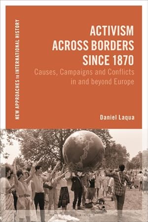Immagine del venditore per Activism Across Borders Since 1870 : Causes, Campaigns and Conflicts in and Beyond Europe venduto da GreatBookPricesUK