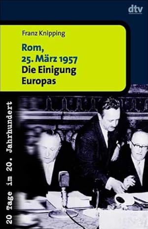 Bild des Verkufers fr Rom, 25. Mrz 1957: Die Einigung Europas (dtv Kultur & Geschichte) zum Verkauf von Modernes Antiquariat - bodo e.V.