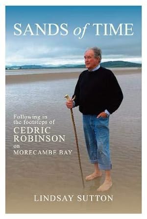 Seller image for Sands of Time: Following in the footsteps of Cedric Robinson on Morecambe Bay for sale by WeBuyBooks