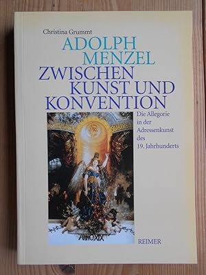 Seller image for Adolph Menzel - zwischen Kunst und Konvention : die Allegorie in der Adressenkunst des 19. Jahrhunderts. for sale by Antiquariat Rohde