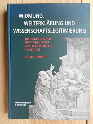 Imagen del vendedor de Widmung, Welterklrung und Wissenschaftslegitimierung : Titelbilder und ihre Funktionen in der wissenschaftlichen Revolution. Volker Remmert / Wolfenbtteler Forschungen ; Bd. 110 a la venta por Antiquariat Rohde