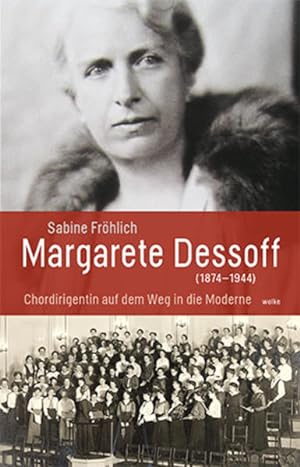 Bild des Verkufers fr Margarete Dessoff (1874-1944): Chordirigentin auf dem Weg in die Moderne zum Verkauf von Studibuch