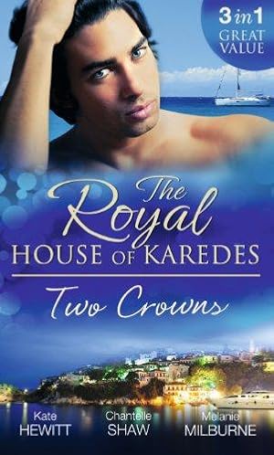 Seller image for The Royal House of Karedes: Two Crowns: The Sheikh's Forbidden Virgin / The Greek Billionaire's Innocent Princess / The Future King's Love-Child for sale by WeBuyBooks