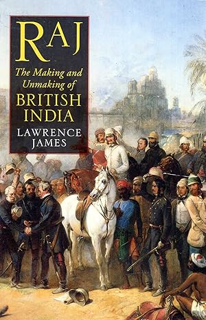 Immagine del venditore per Raj: The Making and Unmaking of British India venduto da Pendleburys - the bookshop in the hills