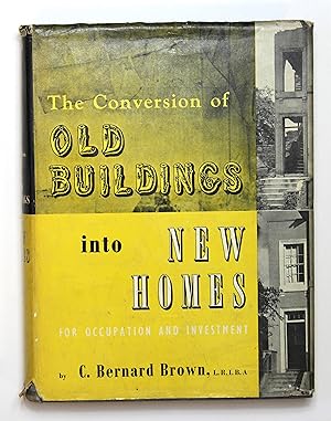 The Conversion of Old Buildings Into New Homes for Occupation and Investment
