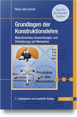 Grundlagen der Konstruktionslehre : Maschinenbau-Anwendungen und Orientierung auf Menschen.