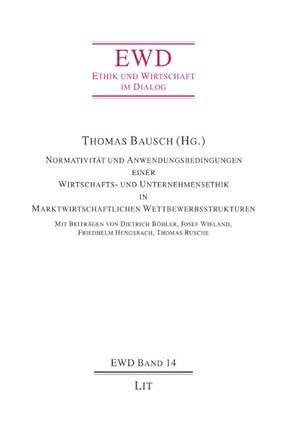 Bild des Verkufers fr Normativitt und Anwendungsbedingungen einer Wirtschafts- und Unternehmensethik in marktwirtschaftlichen Wettbewerbsstrukturen. Ethik und Wirtschaft im Dialog; Bd. 14. zum Verkauf von Antiquariat Thomas Haker GmbH & Co. KG