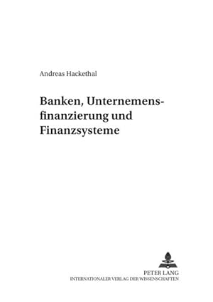 Banken, Unternehmensfinanzierung und Finanzsysteme. Entwicklung und Finanzierung; Bd. 6.