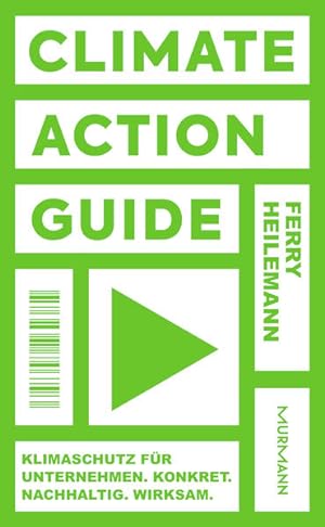 Climate Action Guide. Klimaschutz für Unternehmen. Konkret. Nachhaltig. Wirksam.
