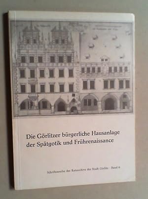 Bild des Verkufers fr Die Grlitzer brgerliche Hausanlage der Sptgotik und Frhrenaissance. Studien zur Problematik der Wechselbeziehungen zwischen sozialkonomischer Struktur und brgerlichem Hausbau im Zeitalter der frhbrgerlichen Revolution. zum Verkauf von Antiquariat Sander