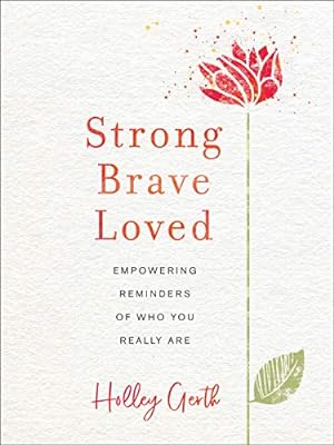Bild des Verkufers fr Strong, Brave, Loved: Empowering Reminders of Who You Really Are zum Verkauf von WeBuyBooks