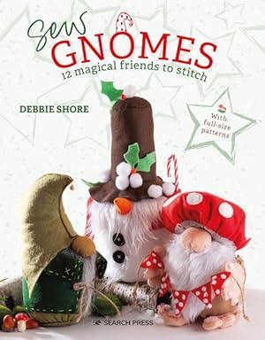 Imagen del vendedor de Sew Gnomes : 12 Magical Friends to Stitch a la venta por GreatBookPrices