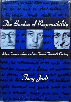 Seller image for The Burden of Responsibility: Blum, Camus, Aron, and the French Twentieth Century for sale by Berliner Bchertisch eG