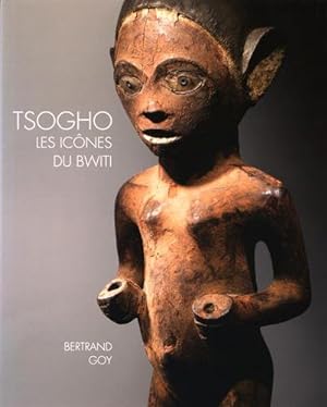 TSOGHO. Les icônes du Bwiti. Statuaire du Gabon, des rives de la Ngounié au massif du Chaillu.