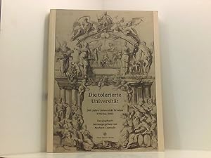 Bild des Verkufers fr Die tolerierte Universitt: 300 Jahre Universitt Breslau 1702 bis 2002. Katalogbuch zur Ausstellung "Die tolerierte Universitt" 300 Jahre Universitt Breslau 1702 bis 2002 ; Katalogbuch zur Ausstellung "Die Tolerierte Universitt" ; [Stationen der Ausstellung Universittsbibliothek Stuttgart, 2. Dezember 2002 bis 7. Februar 2003 ; Schlesisches Museum zu Grlitz, 1. Mrz 2003 bis 27. April 2003 ; Oberschlesisches Landesmuseum Ratingen, 18. Mai 2003 bis 6. Juli 2003] zum Verkauf von Book Broker