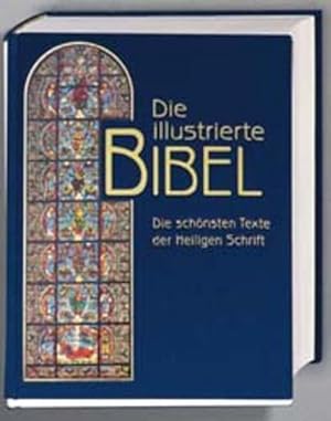 Die illustrierte Bibel Die schönsten Texte der Heiligen Schrift. Bibeltext: Gute Nachricht Bibel ...