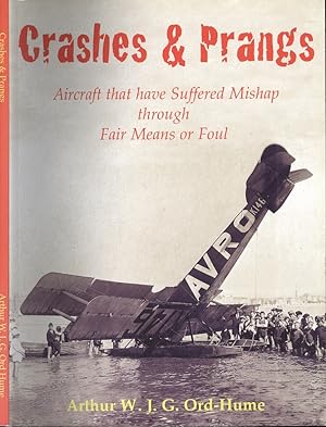 Seller image for Crashes and Prangs: Aircraft That Have Suffered Mishap Through Fair Means or Foul for sale by Dereks Transport Books