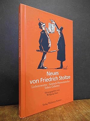 Neues von Friedrich Stoltze - Liebenswertes, Satirisch-Humoristisches, Selten-Gehörtes, hrsg. von...