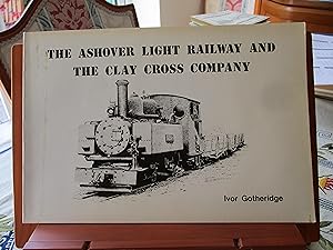 THE ASHOVER LIGHT RAILWAY AND THE CLAY CROSS COMPANY
