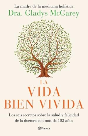 Imagen del vendedor de La vida bien vivida / The Well-Lived Life : Los Seis Secretos Sobre La Salud Y Felicidad De La Doctora Con Ms De 102 Aos -Language: Spanish a la venta por GreatBookPrices