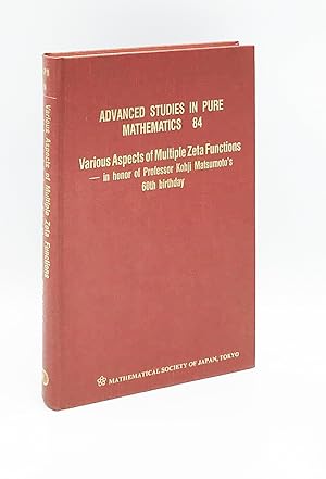 Imagen del vendedor de Various Aspects Of Multiple Zeta Functions - In Honor Of Professor Kohji Matsumoto's 60th Birthday - Proceedings Of The International Conference: 84 (Advanced Studies in Pure Mathematics) a la venta por Leopolis