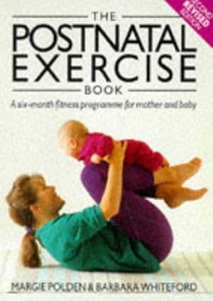 Imagen del vendedor de The Postnatal Exercise Book: A Six Month Fitness Programme for Mother and Baby a la venta por WeBuyBooks