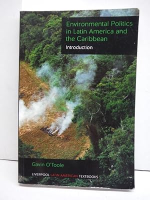 Environmental Politics in Latin America and the Caribbean volume 1: Introduction (Liverpool Latin...