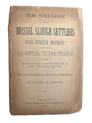 The Struggle of the Mussel Slough Settlers for their Homes! An Appeal to the People. History of t...
