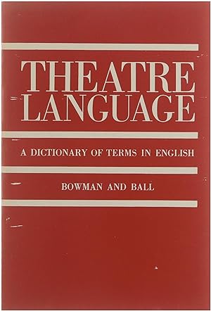 Image du vendeur pour Theatre Language : A Dictionary of Terms in English of the Drama and Stage From Medieval to Modern Times mis en vente par Untje.com