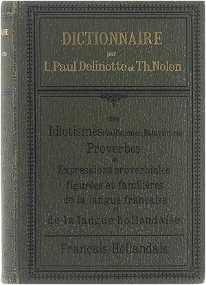 Imagen del vendedor de Dictionnaire des Idiotismes (Gallicismes, Batavismes) Proverbes et Expressions proverbiales figures et familires de la langue franaise et de la langue hollandaise : Franais - Hollandais a la venta por Untje.com