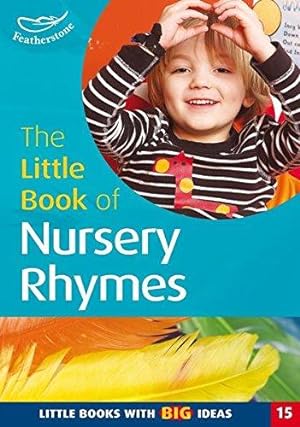 Image du vendeur pour The Little Book of Nursery Rhymes: Little Books with Big Ideas (Little Books): Little Books with Big Ideas (15): No. 15 mis en vente par WeBuyBooks