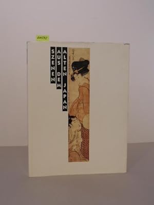 Seller image for Szenen aus dem alten Japan. Japanische Farbholzschnitte aus eigenem Besitz. Katalog zur Ausstellung Kunsthalle Bremen 15. Juli bis 16. September 1990. for sale by Kunstantiquariat Rolf Brehmer