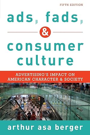 Seller image for Ads, Fads, and Consumer Culture: Advertising's Impact on American Character and Society, Fifth Edition for sale by BuenaWave