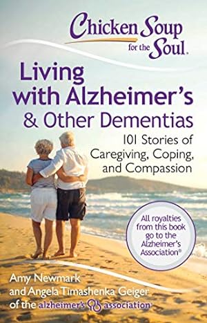 Seller image for Chicken Soup for the Soul: Living with Alzheimer's & Other Dementias: 101 Stories of Caregiving, Coping, and Compassion for sale by savehere619