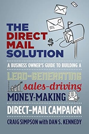 Immagine del venditore per The Direct Mail Solution: A Business Owner's Guide to Building a Lead-Generating, Sales-Driving, Money-Making Direct-Mail Campaign venduto da BuenaWave