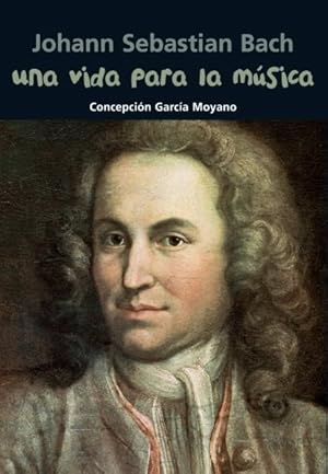 Seller image for Una vida para la musica / A Life for Music : Johann Sebastian Bach -Language: Spanish for sale by GreatBookPrices
