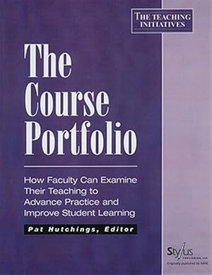 Seller image for Course Portfolio : How Faculty Can Examine Their Teaching To Advance Practice And Improve Student Learning for sale by GreatBookPrices