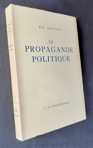 La propagande politique. Une technique nouvelle.