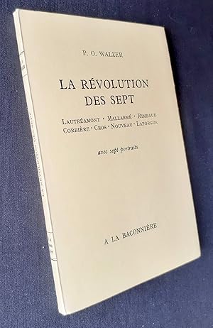 Image du vendeur pour La rvolution des sept. Lautramont. Mallarm. Rimbaud. Corbire. Cros. Nouveau. Laforgue. mis en vente par Le Livre  Venir