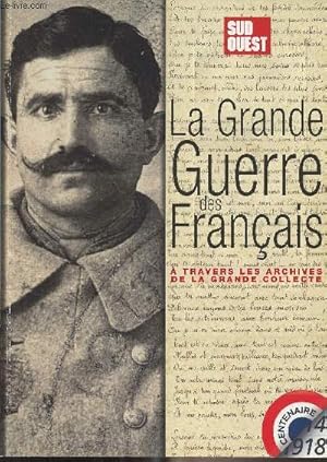 Bild des Verkufers fr La Grande Guerre des Franais  travers les archives de la Grande Collecte - Mission centenaire, 14-18 zum Verkauf von Le-Livre