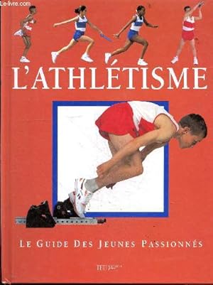 Seller image for L'Athltisme - Le guide des jeunes passionnes for sale by Le-Livre