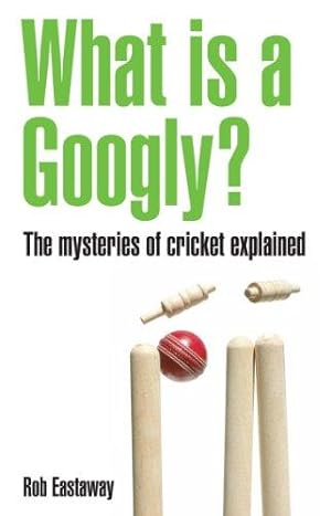 Seller image for What Is a Googly?: The mysteries of cricket explained for sale by WeBuyBooks